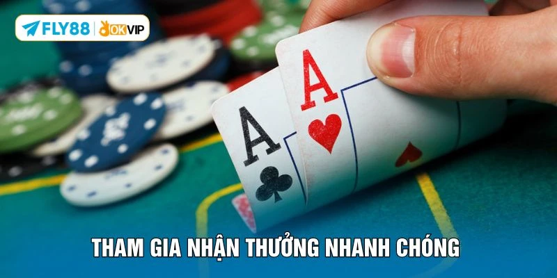 Tham gia nhận thưởng nhanh chóng